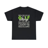 Funny Golfing Send Me To The Golf Course