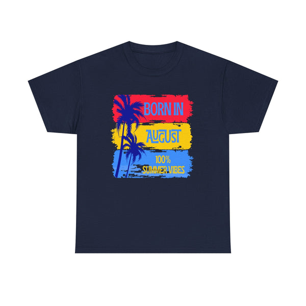 Born In August - 100% Summer Vibes T-Shirt  T-Shirt