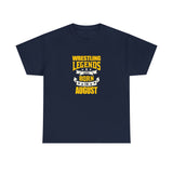 Wrestling Legends Are Born In August T-Shirt