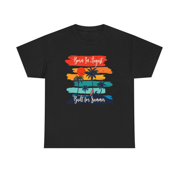 Born In August Built For Summer T-Shirt  T-Shirt