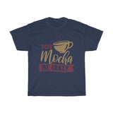 You Mocha Me Crazy Funny Valentines T-Shirt T-Shirt with free shipping - TropicalTeesShop