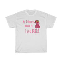 My Princess Name Is Taco Belle Shirt
