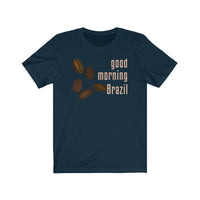 Good Morning Brazil Coffee Shirt